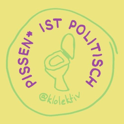 Das Foto ist: Ein gelber Sticker auf dem in einem grünen Kreis in lila geschrieben steht "Pissen* ist politisch". Darunter ist eine Sitztoilette gezeichnet und wiederrum darunter steht @klo:lektiv, der Name des Kollektivs, welches den Sticker gestaltet hat. 